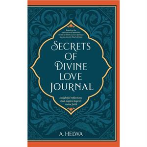 Secrets of Divine Love Journal by A Helwa