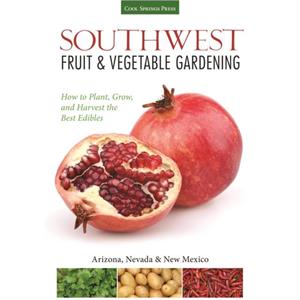 Southwest Fruit  Vegetable Gardening by Jacqueline Soule