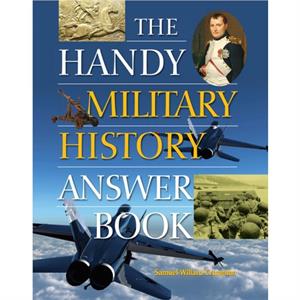 The Handy Military History Answer Book by Samuel Willard Crompton