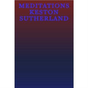 Meditations by Keston Sutherland