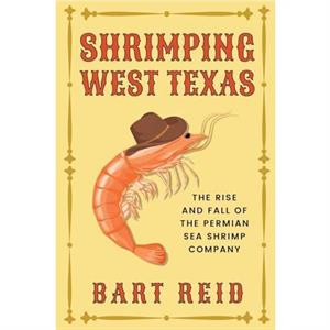 Shrimping West Texas by Bart Reid