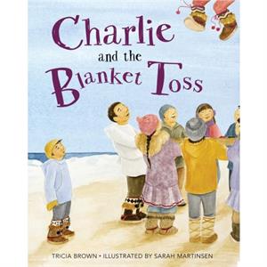 Charlie and the Blanket Toss by Tricia Brown