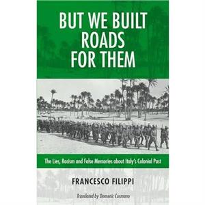 But We Built Roads For Them by Francesco Filippi