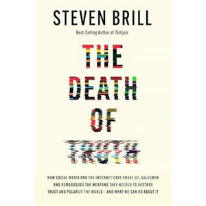 The Death of Truth by Steven Brill