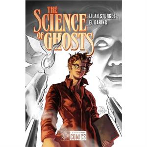 The Science of Ghosts by Lilah Sturges