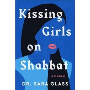 Kissing Girls on Shabbat by Sara Glass