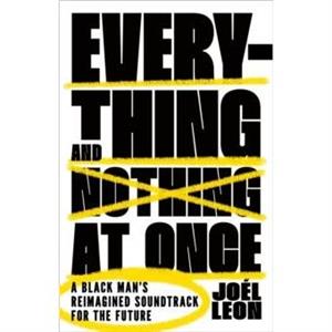 Everything and Nothing at Once by Joel Leon