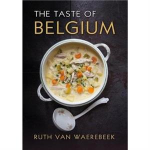 The Taste of Belgium by Ruth Van Waerebeek