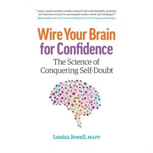 Wire Your Brain for Confidence by Louisa Jewell