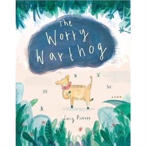 The Worry Warthog by Lucy Pickett