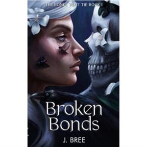 Broken Bonds by J Bree