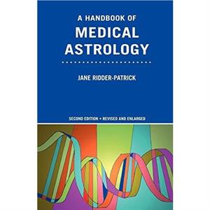 A Handbook of Medical Astrology by Jane RidderPatrick