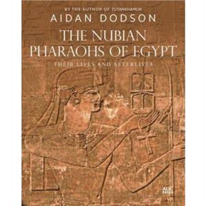 The Nubian Pharaohs of Egypt by Aidan Dodson