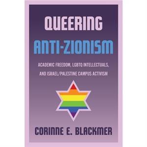 Queering AntiZionism by Corinne E. Blackmer