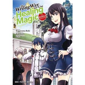 The Wrong Way To Use Healing Magic Volume 4 The Manga Companion by Kurokata