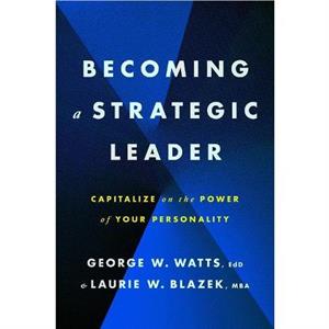 Becoming a Strategic Leader by Laurie W. Blazek