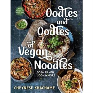 Oodles and Oodles of Vegan Noodles by Cheynese Khachame