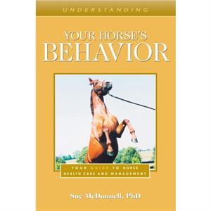 Understanding Your Horses Behavior by Sue McDonnell