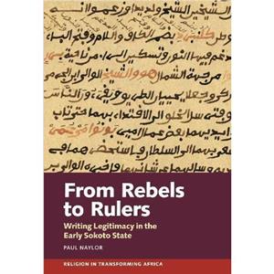 From Rebels to Rulers by Paul Person Naylor