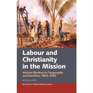 Labour  Christianity in the Mission by Dr Michelle Liebst