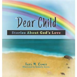 Dear Child by Terri M Comer