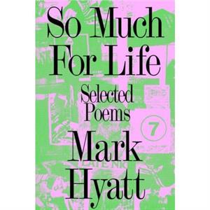 So Much for Life by Mark Hyatt