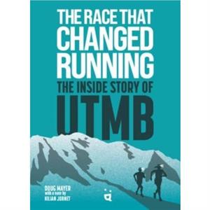 The Race That Changed Running by Doug Mayer