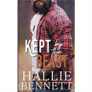 Kept by the Beast by Hallie Bennett