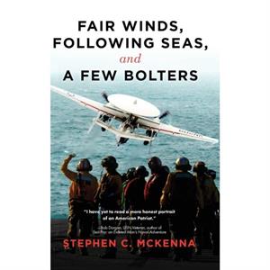 Fair Winds Following Seas and a Few Bolters by Stephen C McKenna