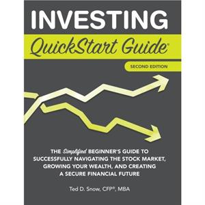 Investing QuickStart Guide  2nd Edition by Ted Snow Cfpr Mba