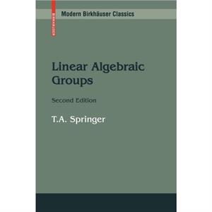 Linear Algebraic Groups by T.A. Springer