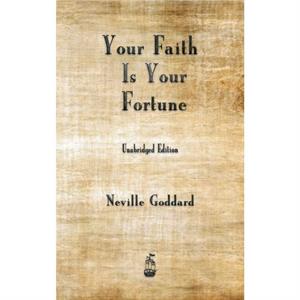 Your Faith is Your Fortune by Neville Goddard