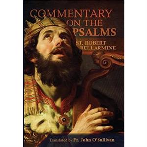 A Commentary on the Book of Psalms by St Robert Bellarmine