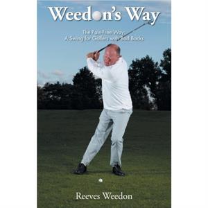 Weedons Way  The PainFree Way by Reeves Weedon