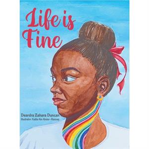 Life Is Fine by Zahara D Duncan