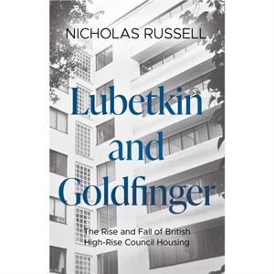 Lubetkin and Goldfinger by Nicholas Russell