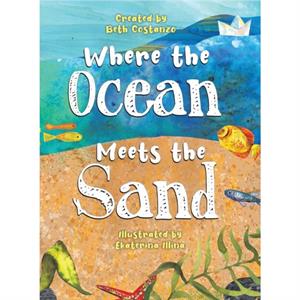 Where the Ocean Meets the Sand by Beth Costanzo