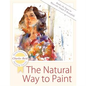 The Natural Way to Paint by General Charles Reid