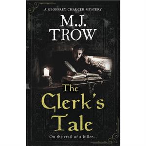 The Clerks Tale by M. J. Trow