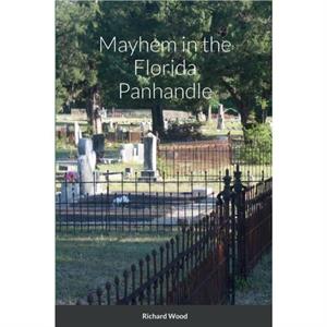 Mayhem in the Florida Panhandle by Richard Wood