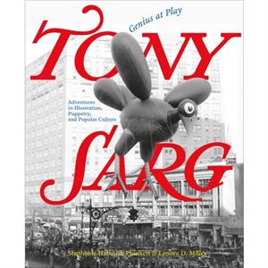 Tony Sarg Genius at Play by Stephanie Haboush Plunkett