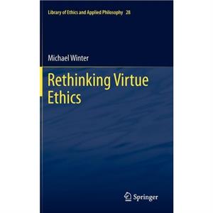 Rethinking Virtue Ethics by Michael Winter