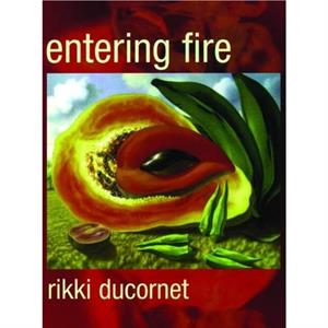 Entering Fire by Rikki Ducornet