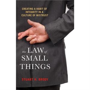 The Law Of Small Things by Stuart H. Brody