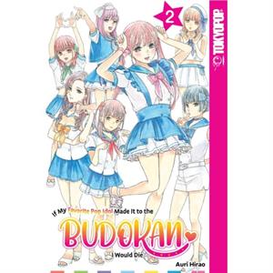 If My Favorite Pop Idol Made It to the Budokan I Would Die Volume 2 by Auri Hirao