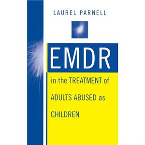 EMDR in the Treatment of Adults Abused as Children by Laurel Parnell