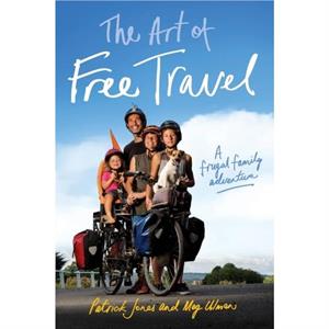 The Art of Free Travel by Patrick Jones