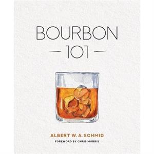 Bourbon 101 by Albert W A Schmid