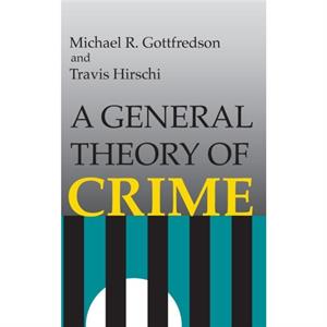 A General Theory of Crime by Travis Hirschi