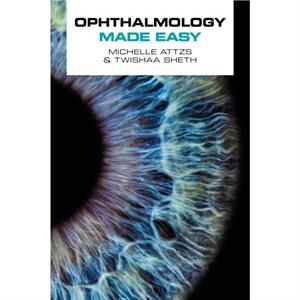 Ophthalmology Made Easy by Twishaa Sheth